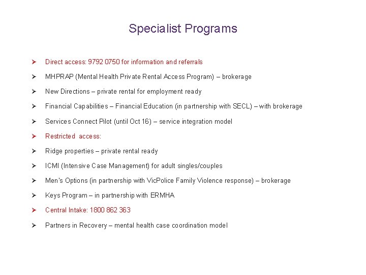 Specialist Programs Ø Direct access: 9792 0750 for information and referrals Ø MHPRAP (Mental