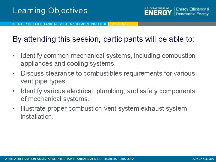 Learning Objectives IDENTIFYING MECHANICAL SYSTEMS & IMPROVING DUCT SYSTEMS By attending this session, participants