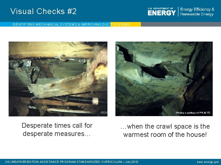 Visual Checks #2 IDENTIFYING MECHANICAL SYSTEMS & IMPROVING DUCT SYSTEMS Photos courtesy of PA