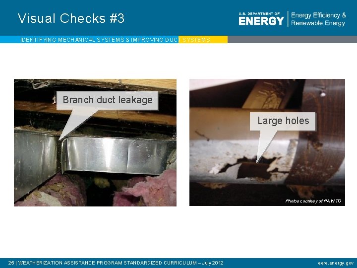Visual Checks #3 IDENTIFYING MECHANICAL SYSTEMS & IMPROVING DUCT SYSTEMS Branch duct leakage Large