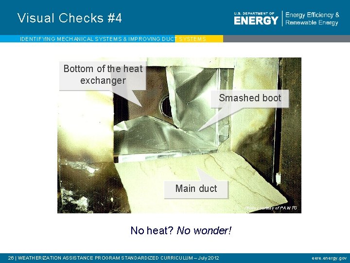 Visual Checks #4 IDENTIFYING MECHANICAL SYSTEMS & IMPROVING DUCT SYSTEMS Bottom of the heat