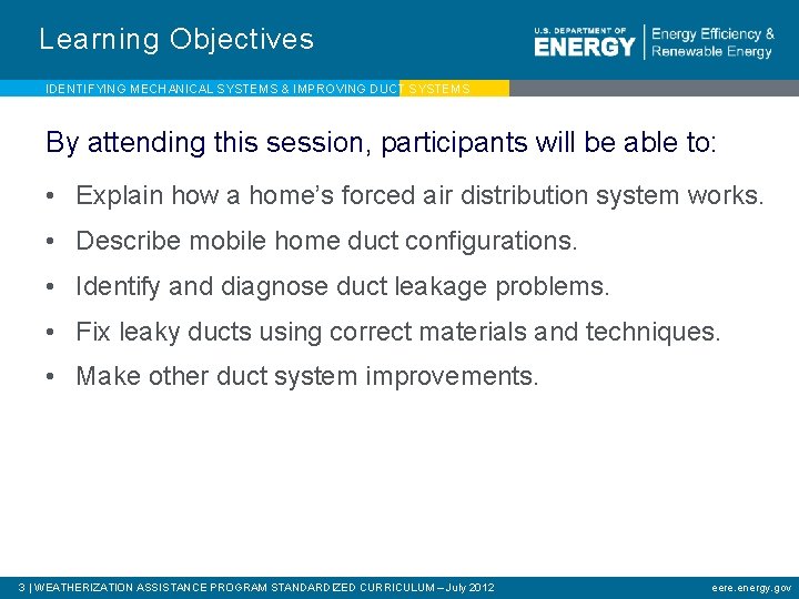 Learning Objectives IDENTIFYING MECHANICAL SYSTEMS & IMPROVING DUCT SYSTEMS By attending this session, participants