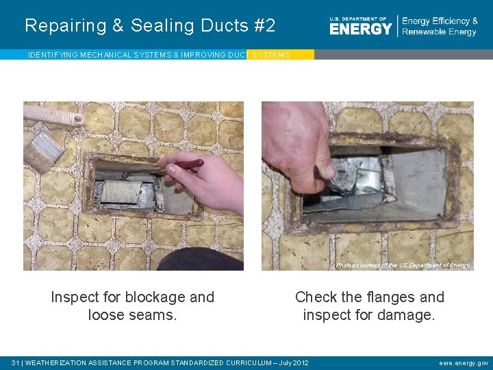 Repairing & Sealing Ducts #2 IDENTIFYING MECHANICAL SYSTEMS & IMPROVING DUCT SYSTEMS Photos courtesy