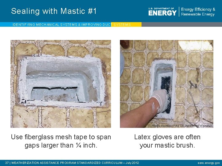 Sealing with Mastic #1 IDENTIFYING MECHANICAL SYSTEMS & IMPROVING DUCT SYSTEMS Photos courtesy of