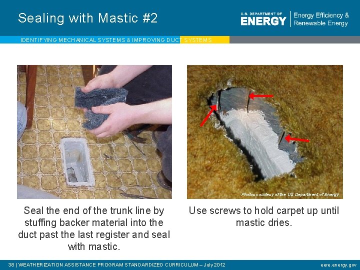 Sealing with Mastic #2 IDENTIFYING MECHANICAL SYSTEMS & IMPROVING DUCT SYSTEMS Photos courtesy of