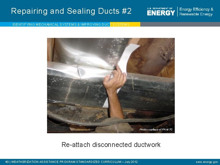Repairing and Sealing Ducts #2 IDENTIFYING MECHANICAL SYSTEMS & IMPROVING DUCT SYSTEMS Photo courtesy