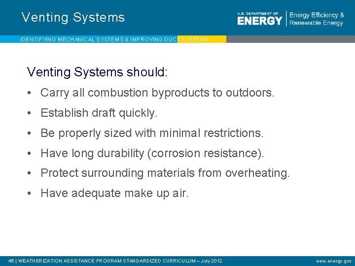Venting Systems IDENTIFYING MECHANICAL SYSTEMS & IMPROVING DUCT SYSTEMS Venting Systems should: • Carry