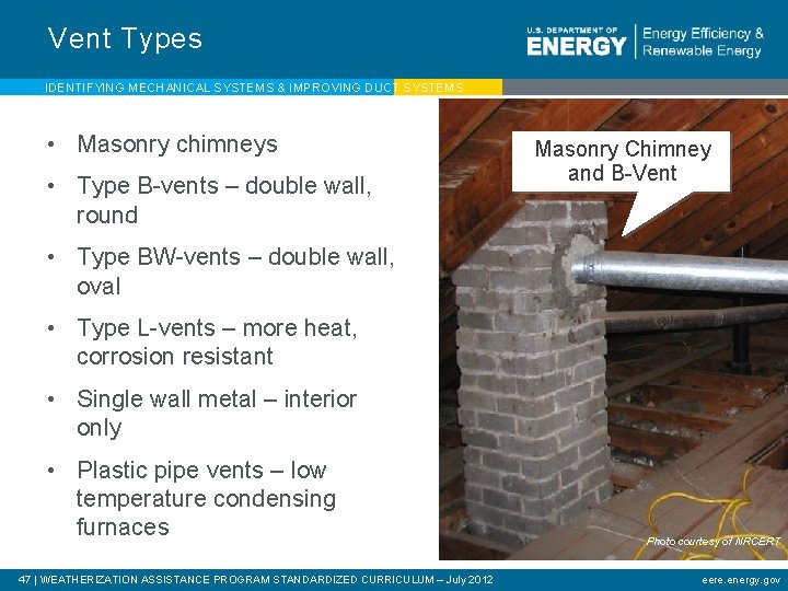 Vent Types IDENTIFYING MECHANICAL SYSTEMS & IMPROVING DUCT SYSTEMS • Masonry chimneys • Type