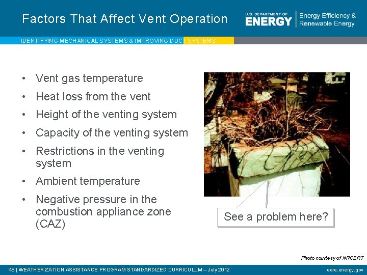 Factors That Affect Vent Operation IDENTIFYING MECHANICAL SYSTEMS & IMPROVING DUCT SYSTEMS • Vent