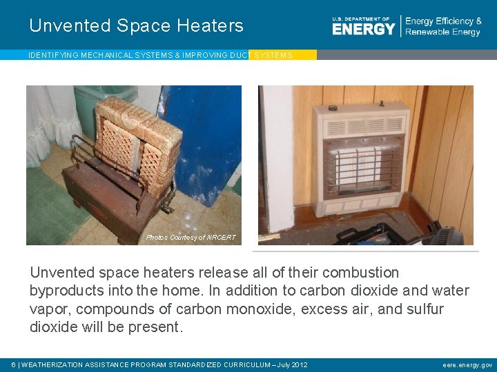 Unvented Space Heaters IDENTIFYING MECHANICAL SYSTEMS & IMPROVING DUCT SYSTEMS Photos Courtesy of NRCERT