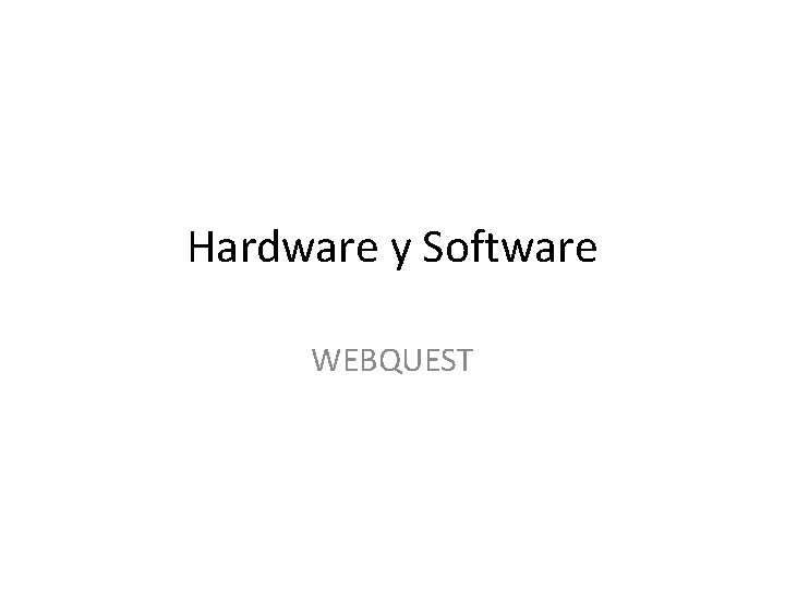 Hardware y Software WEBQUEST 