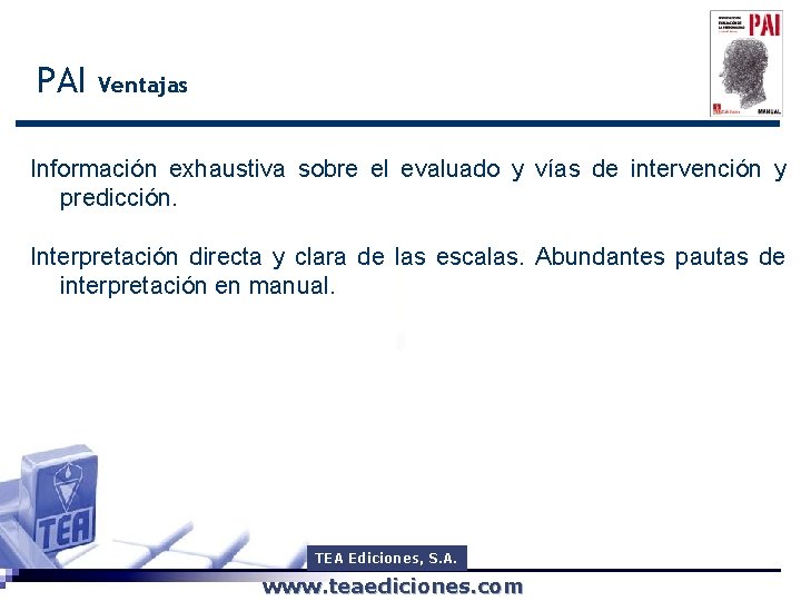 PAI Ventajas Información exhaustiva sobre el evaluado y vías de intervención y predicción. Interpretación