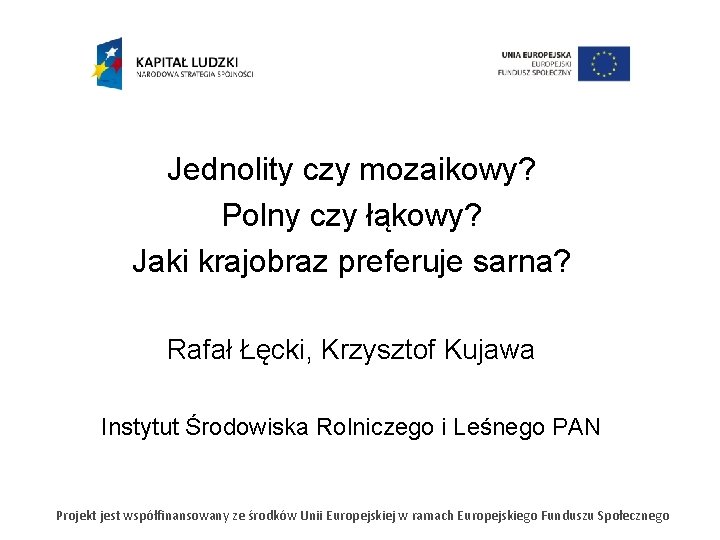 Jednolity czy mozaikowy? Polny czy łąkowy? Jaki krajobraz preferuje sarna? Rafał Łęcki, Krzysztof Kujawa