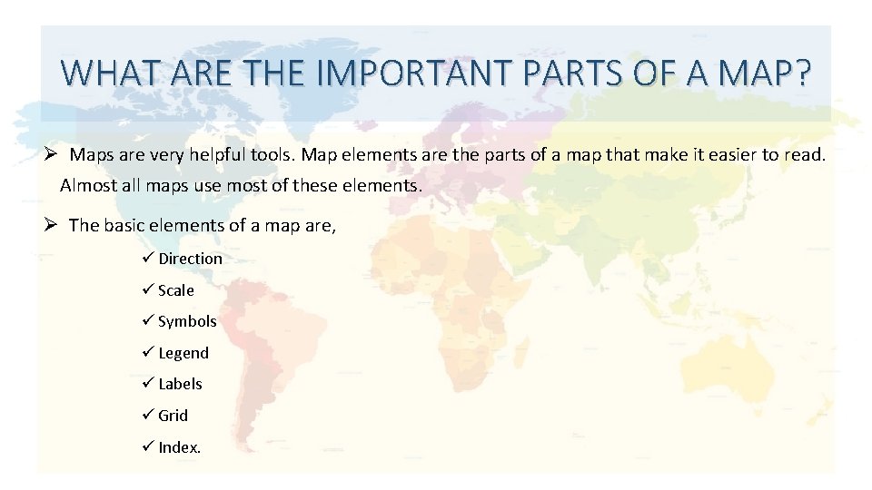 WHAT ARE THE IMPORTANT PARTS OF A MAP? Ø Maps are very helpful tools. WHAT ARE THE IMPORTANT PARTS OF A MAP? Ø Maps are very helpful tools.