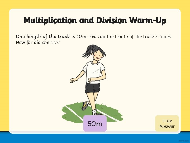 Multiplication and Division Warm-Up One length of the track is 10 m. Eva ran