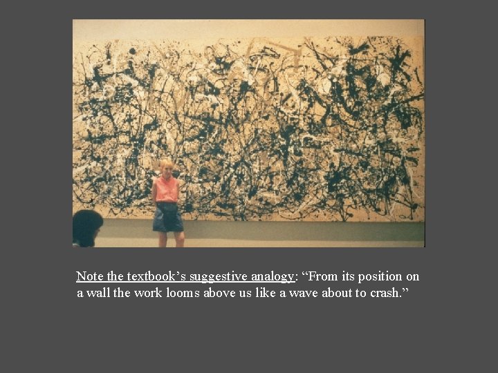 Note the textbook’s suggestive analogy: “From its position on a wall the work looms Note the textbook’s suggestive analogy: “From its position on a wall the work looms
