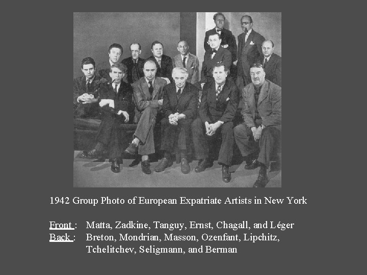 1942 Group Photo of European Expatriate Artists in New York Front : Matta, Zadkine,