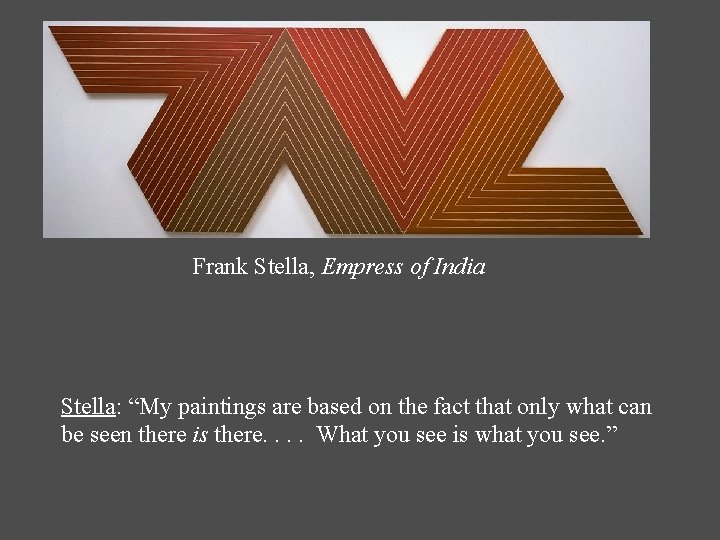Frank Stella, Empress of India Stella: “My paintings are based on the fact that Frank Stella, Empress of India Stella: “My paintings are based on the fact that