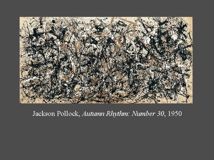 Jackson Pollock, Autumn Rhythm: Number 30, 1950 
