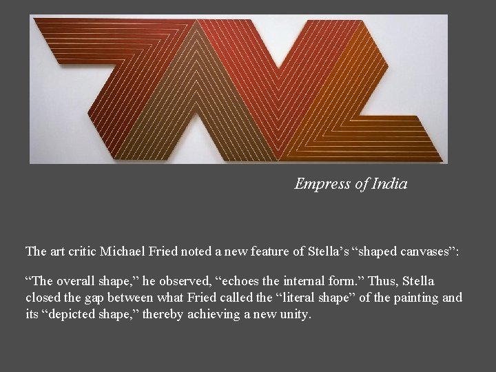 Empress of India The art critic Michael Fried noted a new feature of Stella’s