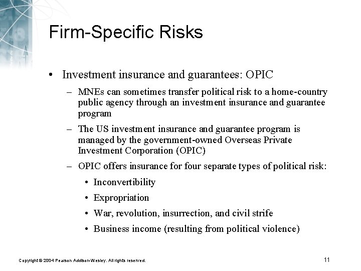 Firm-Specific Risks • Investment insurance and guarantees: OPIC – MNEs can sometimes transfer political