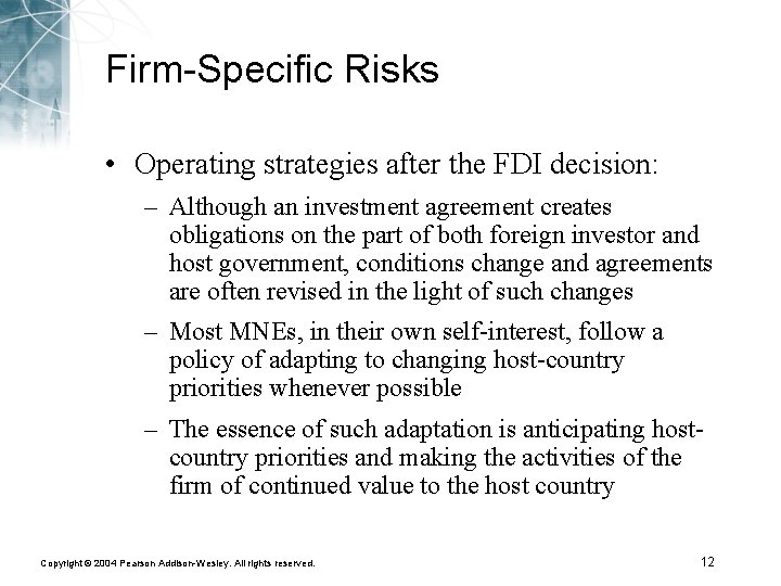 Firm-Specific Risks • Operating strategies after the FDI decision: – Although an investment agreement
