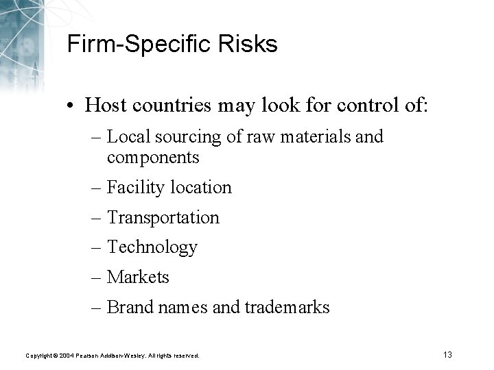 Firm-Specific Risks • Host countries may look for control of: – Local sourcing of