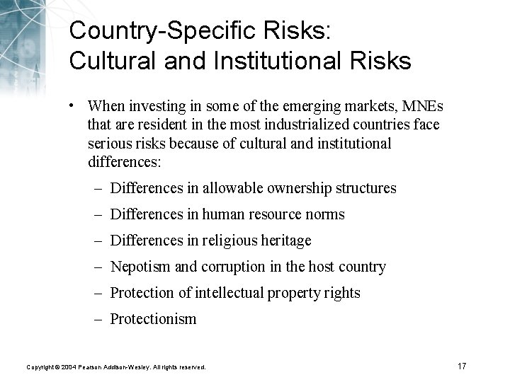 Country-Specific Risks: Cultural and Institutional Risks • When investing in some of the emerging
