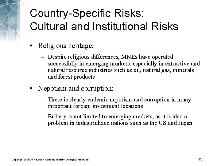 Country-Specific Risks: Cultural and Institutional Risks • Religious heritage: – Despite religious differences, MNEs