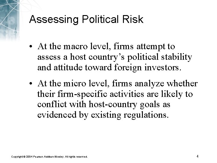 Assessing Political Risk • At the macro level, firms attempt to assess a host