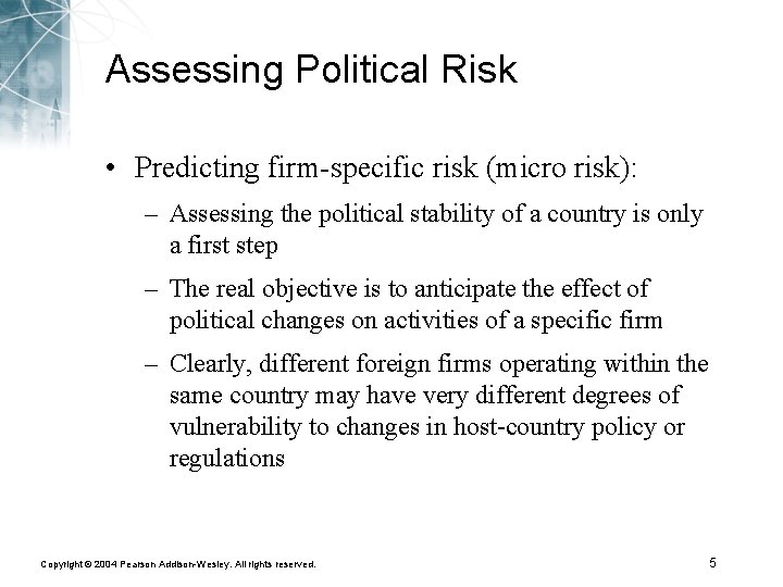 Assessing Political Risk • Predicting firm-specific risk (micro risk): – Assessing the political stability