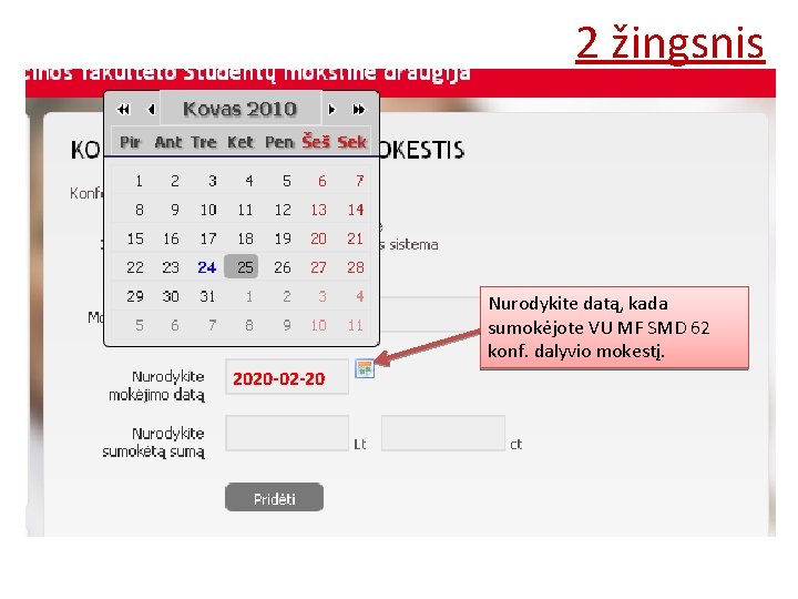 2 žingsnis Nurodykite datą, kada sumokėjote VU MF SMD 62 konf. dalyvio mokestį. 2020 2 žingsnis Nurodykite datą, kada sumokėjote VU MF SMD 62 konf. dalyvio mokestį. 2020