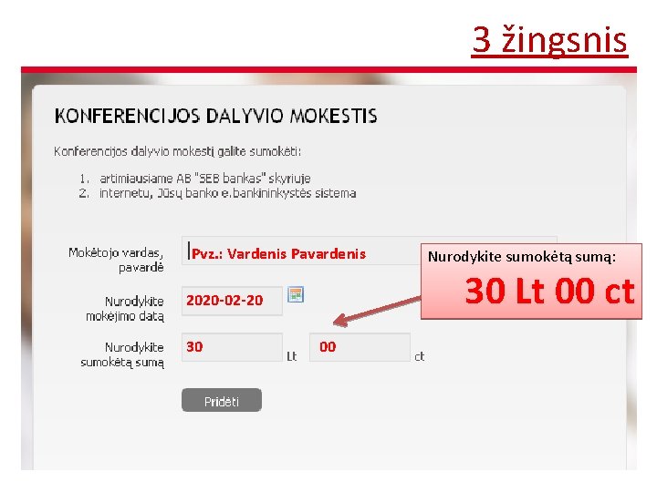 3 žingsnis Pvz. : Vardenis Pavardenis 30 Lt 00 ct 2020 -02 -20 30 3 žingsnis Pvz. : Vardenis Pavardenis 30 Lt 00 ct 2020 -02 -20 30