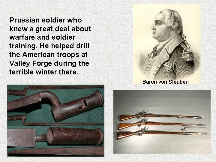 Prussian soldier who knew a great deal about warfare and soldier training. He helped Prussian soldier who knew a great deal about warfare and soldier training. He helped