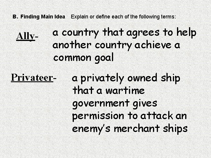 B. Finding Main Idea Ally- Explain or define each of the following terms: a B. Finding Main Idea Ally- Explain or define each of the following terms: a
