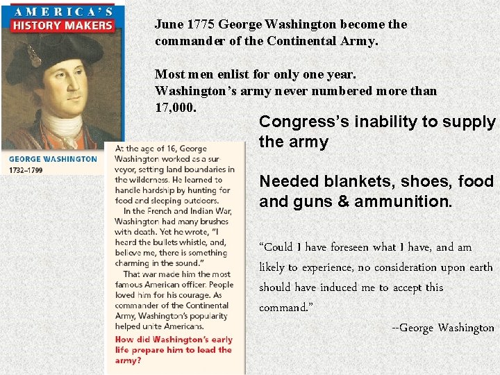 June 1775 George Washington become the commander of the Continental Army. Most men enlist June 1775 George Washington become the commander of the Continental Army. Most men enlist