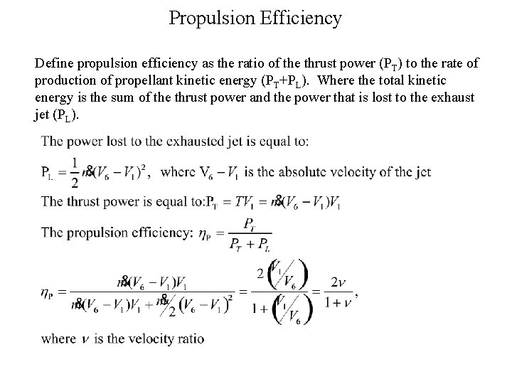 Propulsion Efficiency Define propulsion efficiency as the ratio of the thrust power (PT) to