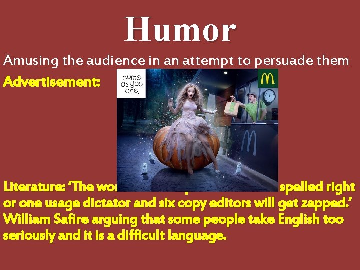 Humor Amusing the audience in an attempt to persuade them Advertisement: Literature: ‘The word Humor Amusing the audience in an attempt to persuade them Advertisement: Literature: ‘The word