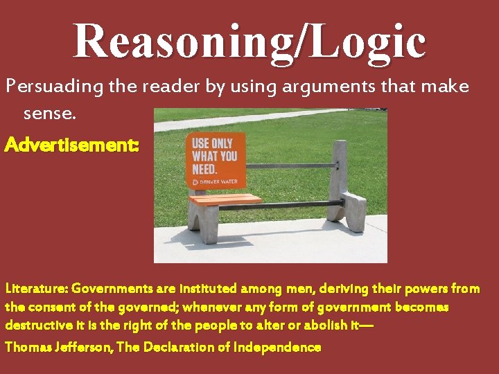 Reasoning/Logic Persuading the reader by using arguments that make sense. Advertisement: Literature: Governments are Reasoning/Logic Persuading the reader by using arguments that make sense. Advertisement: Literature: Governments are
