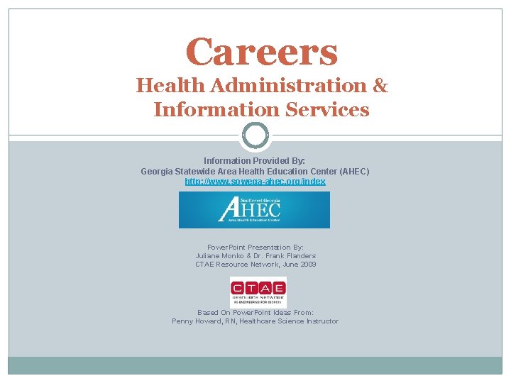 Careers Health Administration & Information Services Information Provided By: Georgia Statewide Area Health Education