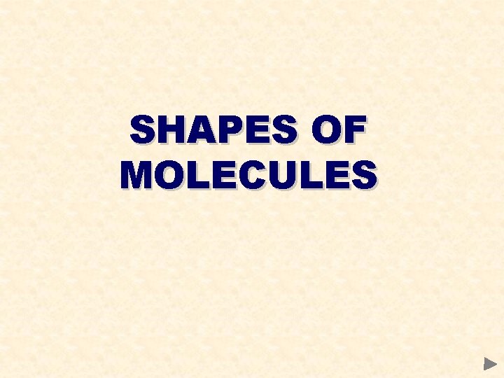 SHAPES OF MOLECULES 