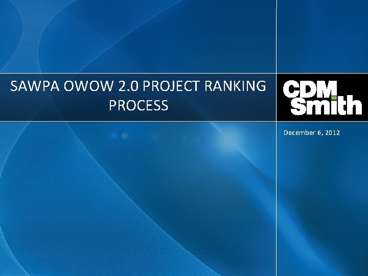 SAWPA OWOW 2. 0 PROJECT RANKING PROCESS December 6, 2012 