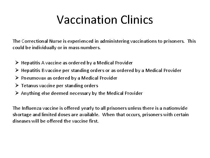 Vaccination Clinics The Correctional Nurse is experienced in administering vaccinations to prisoners. This could