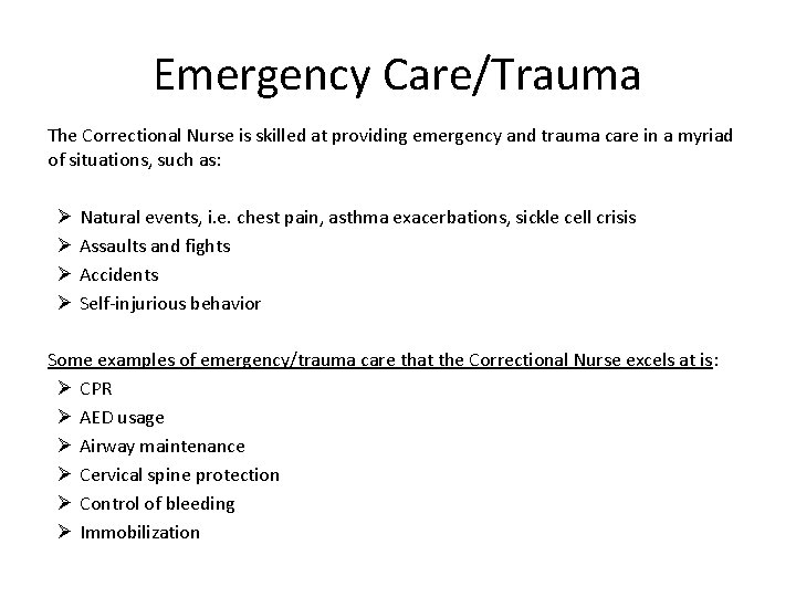 Emergency Care/Trauma The Correctional Nurse is skilled at providing emergency and trauma care in