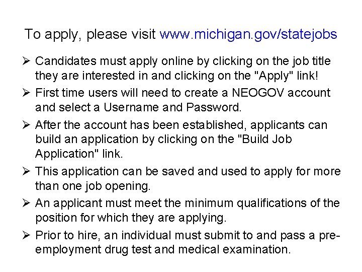 To apply, please visit www. michigan. gov/statejobs Ø Candidates must apply online by clicking