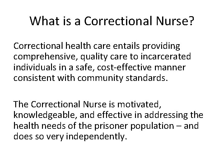 What is a Correctional Nurse? Correctional health care entails providing comprehensive, quality care to