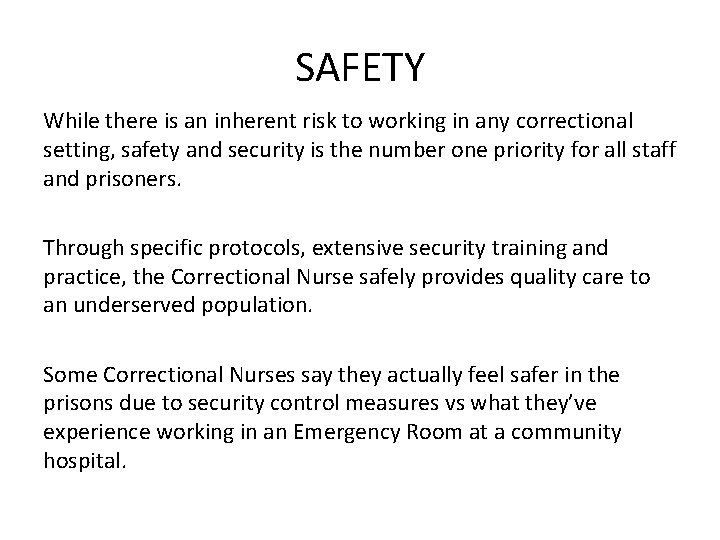 SAFETY While there is an inherent risk to working in any correctional setting, safety