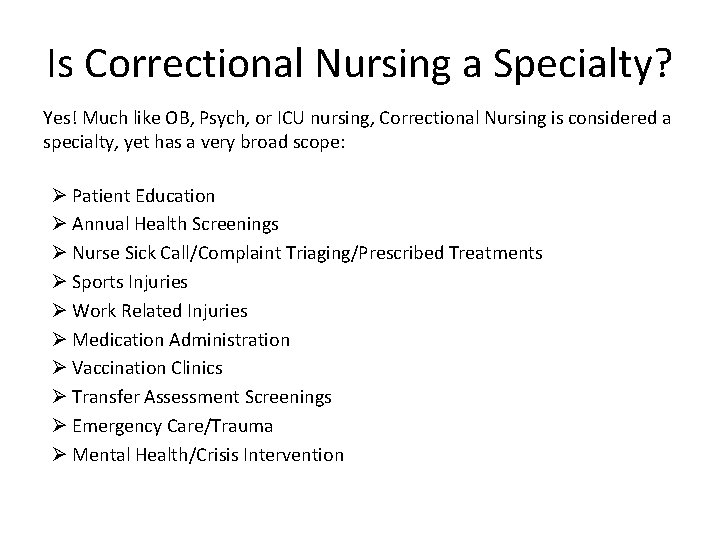 Is Correctional Nursing a Specialty? Yes! Much like OB, Psych, or ICU nursing, Correctional