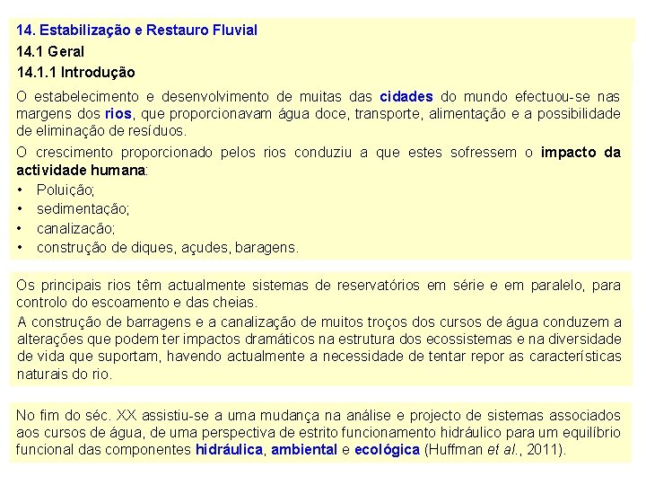 14. Estabilização e Restauro Fluvial 14. 1 Geral 14. 1. 1 Introdução O estabelecimento