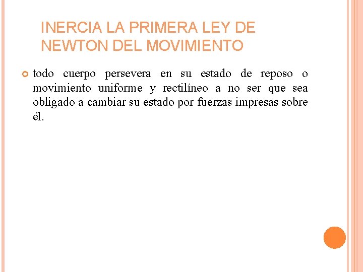 INERCIA LA PRIMERA LEY DE NEWTON DEL MOVIMIENTO todo cuerpo persevera en su estado
